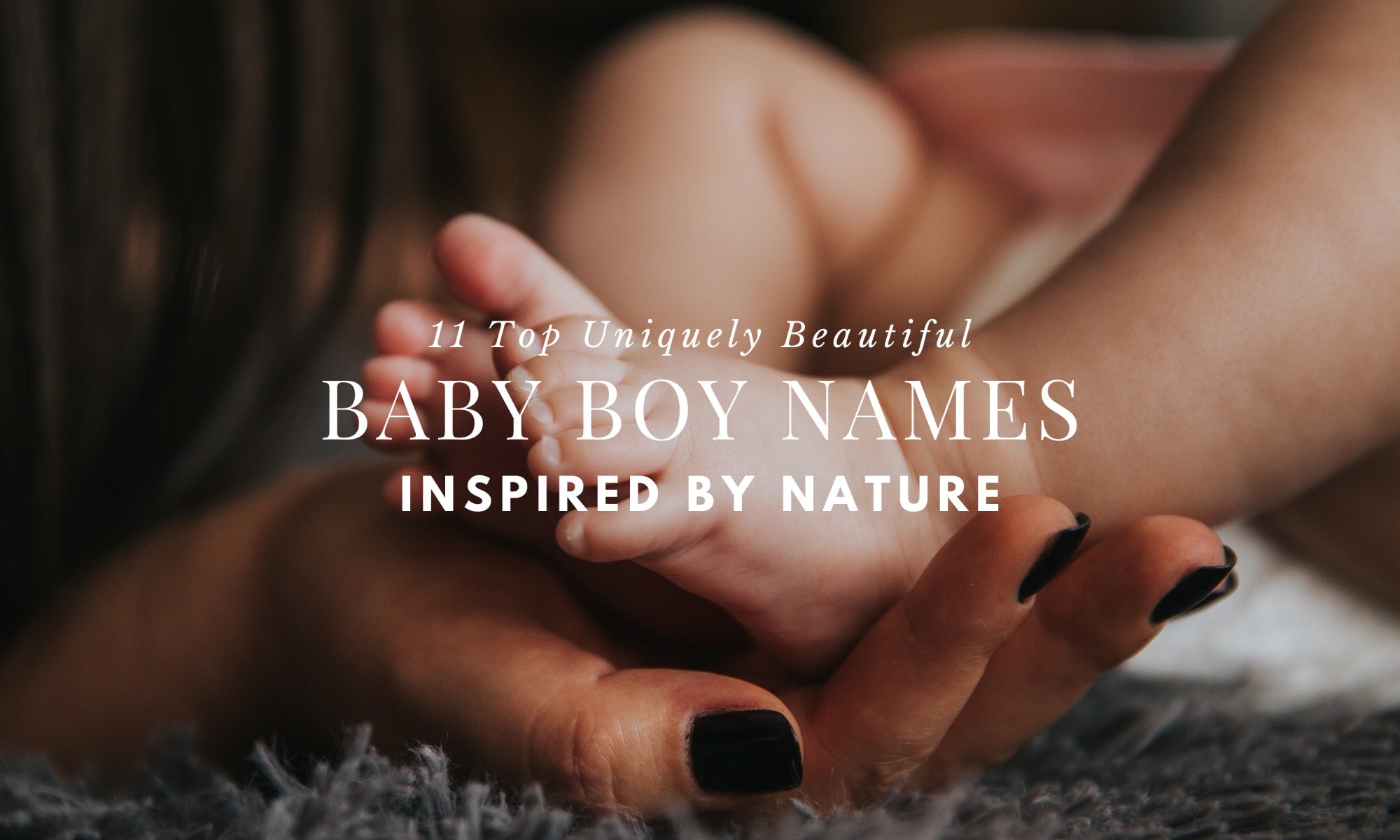 Our Top 11 Beautiful Nature-Inspired Baby Boys' Names (You May not Have Thought of)